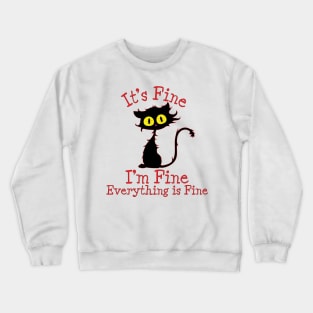 It's Fine I'm Fine Everything Is Fine. Novelty Funny cat Crewneck Sweatshirt